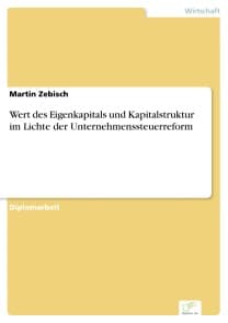 Wert des Eigenkapitals und Kapitalstruktur im Lichte der Unternehmenssteuerreform