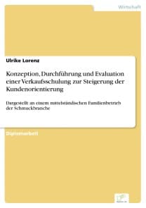 Konzeption, Durchführung und Evaluation einer Verkaufsschulung zur Steigerung der Kundenorientierung