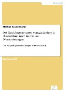 Das Nachfrageverhalten von Ausländern in Deutschland nach Waren und Dienstleistungen