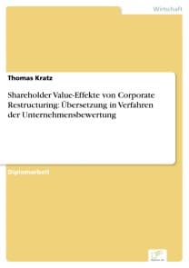 Shareholder Value-Effekte von Corporate Restructuring: Übersetzung in Verfahren der Unternehmensbewertung