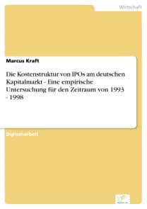 Die Kostenstruktur von IPOs am deutschen Kapitalmarkt - Eine empirische Untersuchung für den Zeitraum von 1993 - 1998