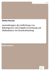 Auswirkungen der Aufhebung von Rabattgesetz und Zugabeverordnung auf Maßnahmen zur Kundenbindung