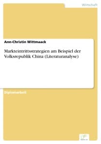 Markteintrittsstrategien am Beispiel der Volksrepublik China (Literaturanalyse)