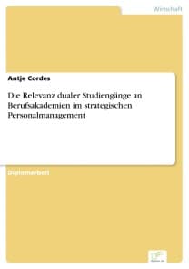 Die Relevanz dualer Studiengänge an Berufsakademien im strategischen Personalmanagement