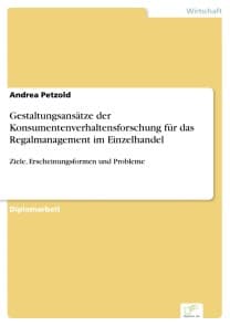 Gestaltungsansätze der Konsumentenverhaltensforschung für das Regalmanagement im Einzelhandel