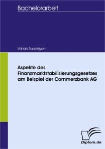 Aspekte des Finanzmarktstabilisierungsgesetzes am Beispiel der Commerzbank AG