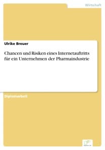 Chancen und Risiken eines Internetauftritts für ein Unternehmen der Pharmaindustrie