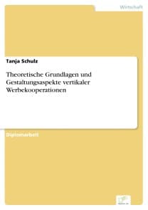 Theoretische Grundlagen und Gestaltungsaspekte vertikaler Werbekooperationen