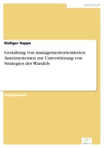 Gestaltung von managementorientierten Anreizsystemen zur Unterstützung von Strategien des Wandels