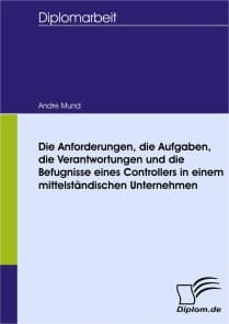 Die Anforderungen, die Aufgaben, die Verantwortungen und die Befugnisse eines Controllers in einem mittelständischen Unternehmen