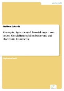 Konzepte, Systeme und Auswirkungen von neuen Geschäftsmodellen basierend auf Electronic Commerce