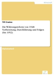 Die Währungsreform von 1948: Vorbereitung, Durchführung und Folgen (bis 1952)