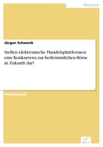 Stellen elektronische Handelsplattformen eine Konkurrenz zur herkömmlichen Börse in Zukunft dar?