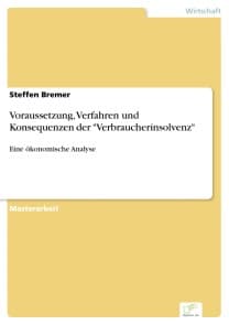 Voraussetzung, Verfahren und Konsequenzen der "Verbraucherinsolvenz"
