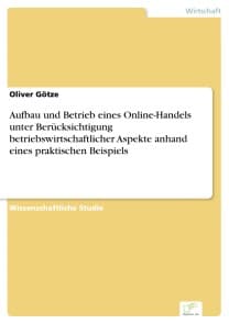Aufbau und Betrieb eines Online-Handels unter Berücksichtigung betriebswirtschaftlicher Aspekte anhand eines praktischen Beispiels