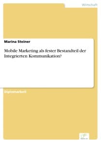 Mobile Marketing als fester Bestandteil der Integrierten Kommunikation?