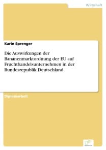Die Auswirkungen der Bananenmarktordnung der EU auf Fruchthandelsunternehmen in der Bundesrepublik Deutschland