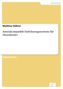 Anreizkompatible Entlohnungssysteme für Dienstleister