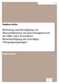 Befristung und Beendigung von Mietverhältnissen im Anwendungsbereich des MRG unter besonderer Berücksichtigung der jeweiligen Übergangsregelungen