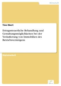 Ertragssteuerliche Behandlung und Gestaltungsmöglichkeiten bei der Veräußerung von Immobilien des Betriebsvermögens