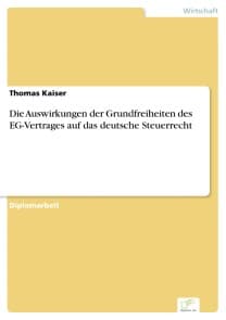 Die Auswirkungen der Grundfreiheiten des EG-Vertrages auf das deutsche Steuerrecht