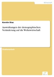 Auswirkungen der demographischen Veränderung auf die Wohnwirtschaft