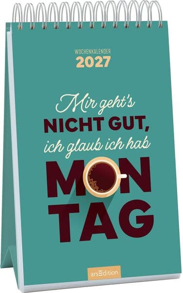 Wochenkalender Mir geht’s nicht gut, ich glaub ich hab Montag 2027