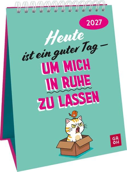 Wochenkalender 2027: Heute ist ein guter Tag – um mich in Ruhe zu lassen