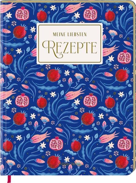 Meine liebsten Rezepte - Träume aus 1001 Nacht