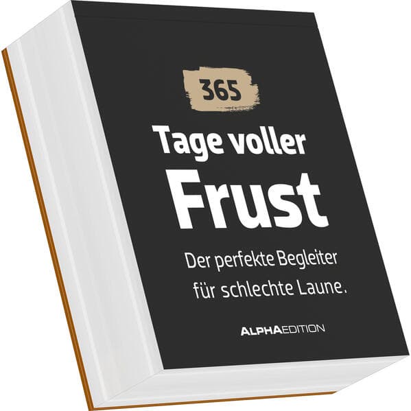 Tage voller Frust - der perfekte Begleiter für schlechte Laune