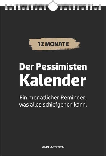 Der Pessimisten Kalender - ein monatlicher Reminder, was alles schiefgehen kann