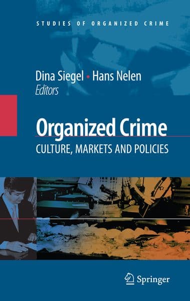 Organized Crime: Culture, Markets and Policies