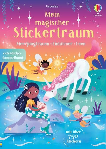 Mein magischer Stickertraum: Meerjungfrauen – Feen – Einhörner