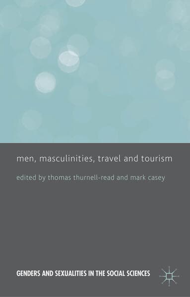 Men, Masculinities, Travel and Tourism