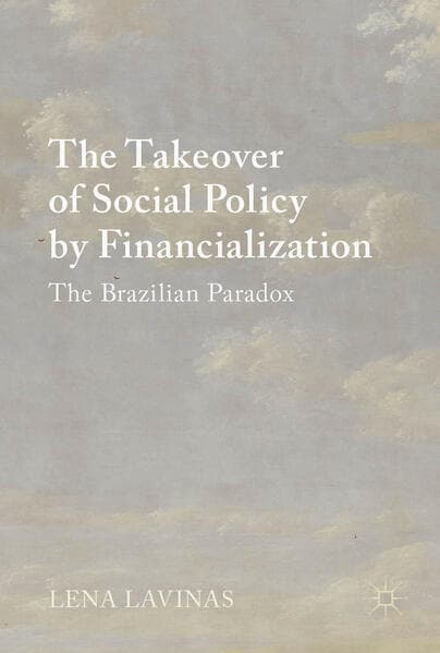 The Takeover of Social Policy by Financialization