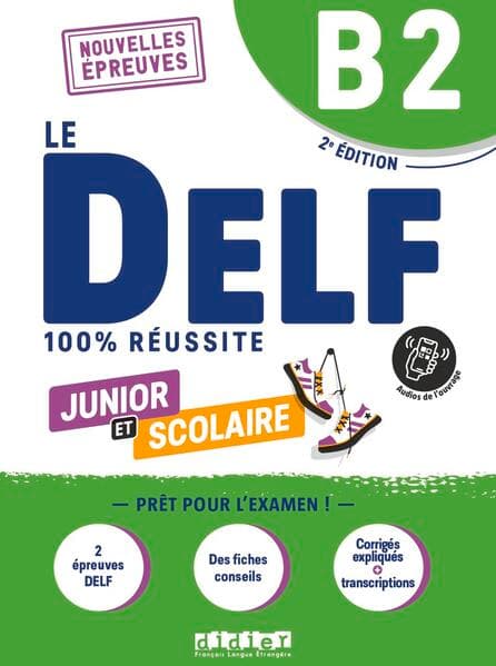 Le DELF Scolaire, Prüfungsvorbereitung, Ausgabe 2023, B2, Übungsheft mit Audios und Lösungen