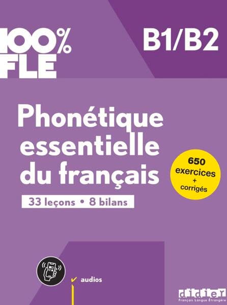 100% FLE, Phonétique essentielle du français, B1/B2, Übungsbuch mit didierfle.app