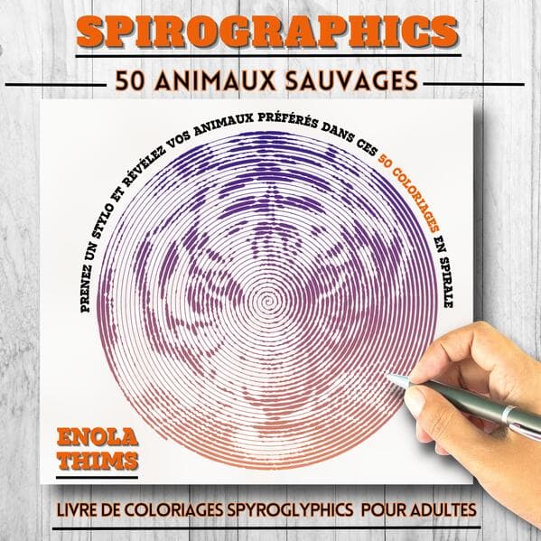 SPIROGRAPHICS : Livre de coloriages SPYROGLYPHICS pour adultes - 50 ANIMAUX SAUVAGES