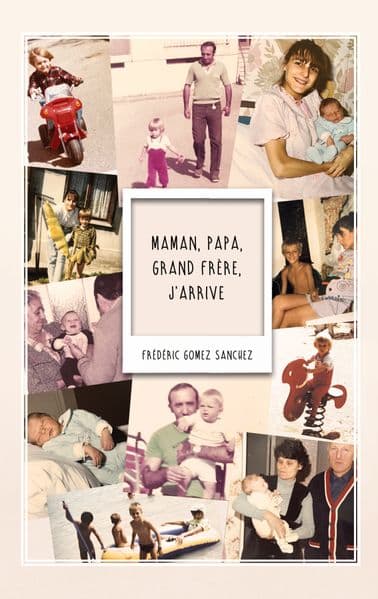 Maman, Papa, Grand frère, j'arrive