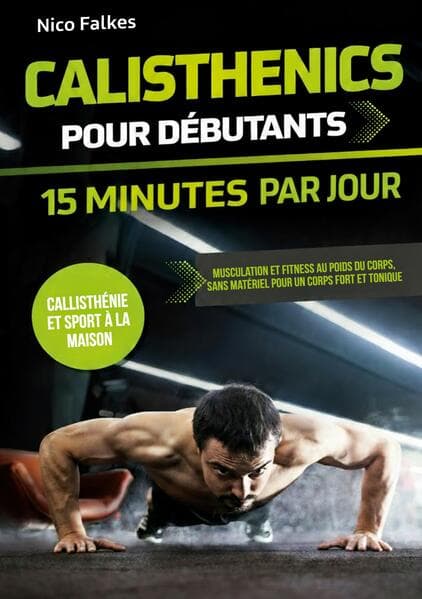 Calisthenics pour débutants - 15 minutes par jour