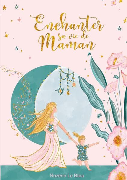 Enchanter sa vie de Maman