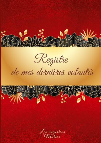 Mes derniers souhaits et dernières volontés