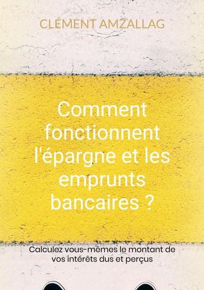 Comment fonctionnent l'épargne et les emprunts bancaires ?