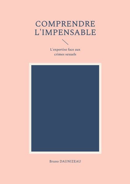 Comprendre l'impensable : l'expertise face aux crimes sexuels