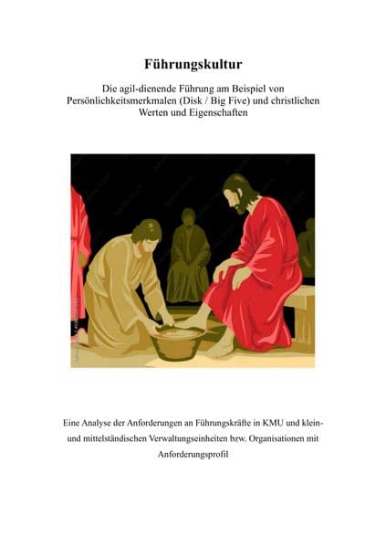 Die agil-dienende Führung am Beispiel von Persönlichkeitsmerkmalen (DISG / BigFive) und christlichen Werten und Eigenschaften