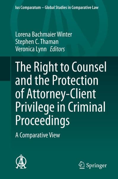 The Right to Counsel and the Protection of Attorney-Client Privilege in Criminal Proceedings