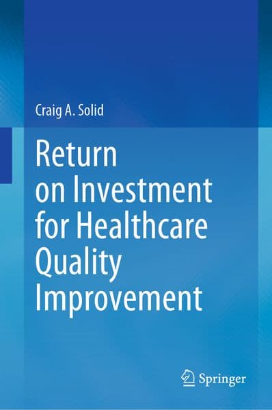 Return on Investment for Healthcare Quality Improvement