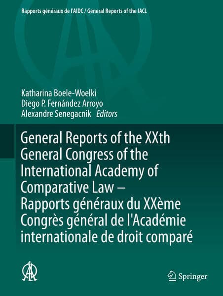 General Reports of the XXth General Congress of the International Academy of Comparative Law - Rapports généraux du XXème Congrès général  de l'Académie internationale de droit comparé