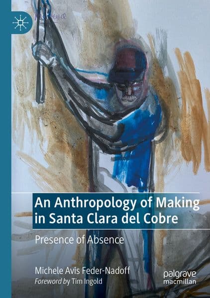 An Anthropology of Making in Santa Clara del Cobre