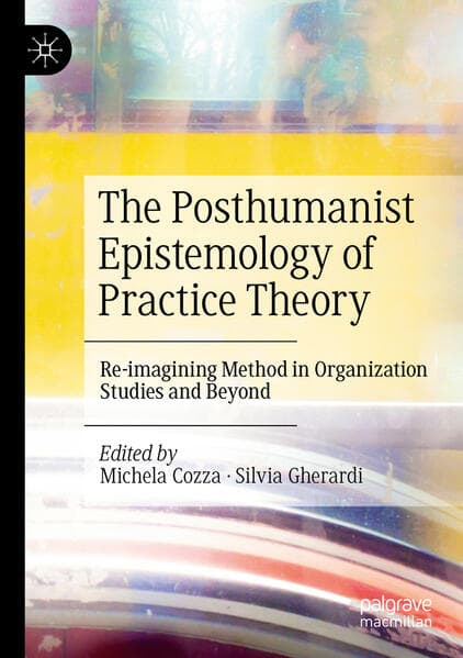 The Posthumanist Epistemology of Practice Theory